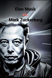 Cover image for Elon Musk vs. Mark Zuckerberg