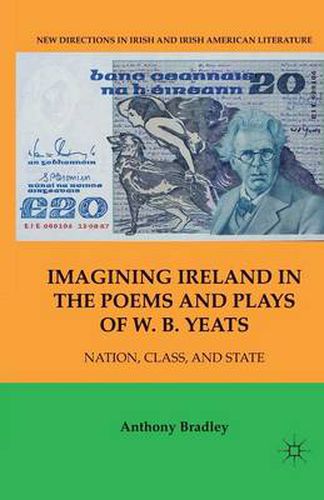 Cover image for Imagining Ireland in the Poems and Plays of W. B. Yeats: Nation, Class, and State