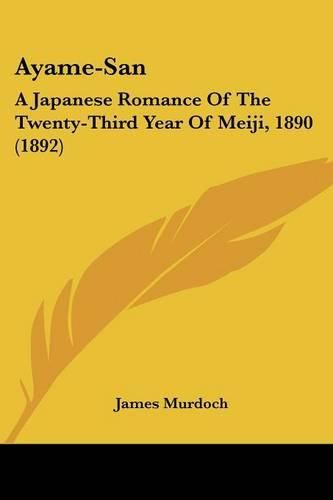 Cover image for Ayame-San: A Japanese Romance of the Twenty-Third Year of Meiji, 1890 (1892)