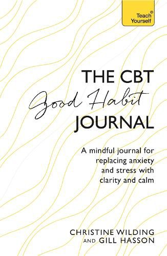 Cover image for CBT Good Habit Journal: A mindful journal for replacing anxiety and stress with clarity and calm