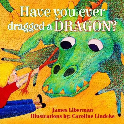 Cover image for Have You Ever Dragged a Dragon?