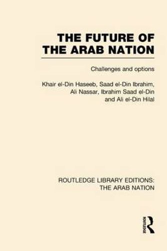 Cover image for The Future of the Arab Nation (RLE: The Arab Nation): Challenges and Options