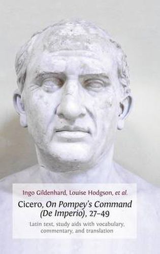 Cover image for Cicero, on Pompey's Command (de Imperio), 27-49: Latin Text, Study AIDS with Vocabulary, Commentary, and Translation