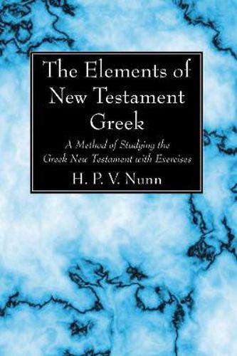 Cover image for The Elements of New Testament Greek: A Method of Studying the Greek New Testament with Exercises