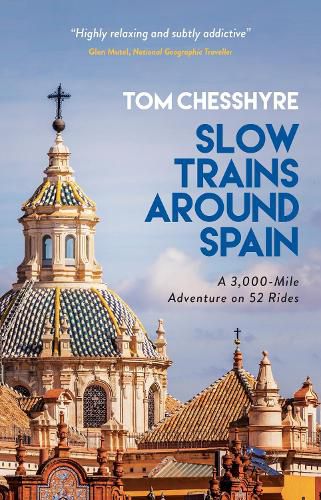 Cover image for Slow Trains Around Spain: A 3,000-Mile Adventure on 52 Rides