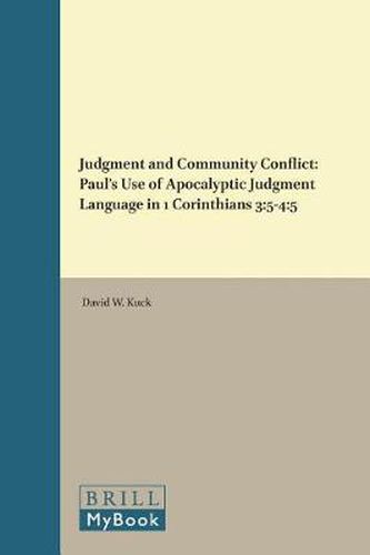 Cover image for Judgment and Community Conflict: Paul's Use of Apocalyptic Judgment Language in 1 Corinthians 3:5-4:5