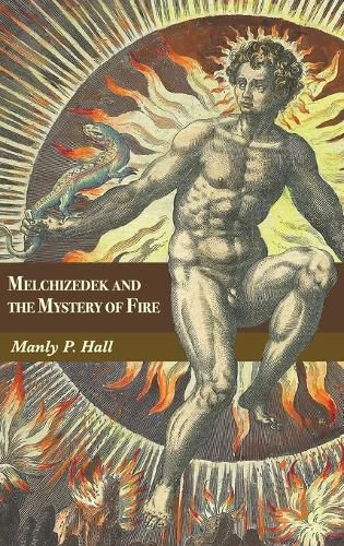 Cover image for Melchizedek and the Mystery of Fire: A Treatise in Three Parts