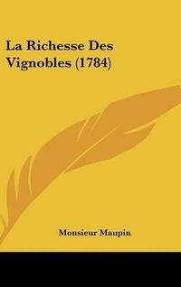 Cover image for La Richesse Des Vignobles (1784)