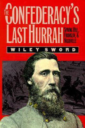 Cover image for The Confederacy's Last Hurrah: Spring Hill, Franklin and Nashville
