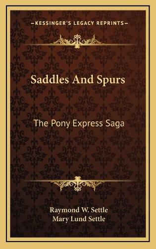 Cover image for Saddles and Spurs Saddles and Spurs: The Pony Express Saga the Pony Express Saga