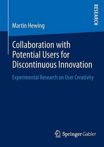 Cover image for Collaboration with Potential Users for Discontinuous Innovation: Experimental Research on User Creativity