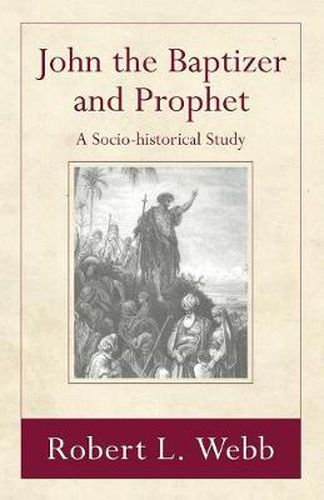 John the Baptizer and Prophet: A Sociohistorical Study