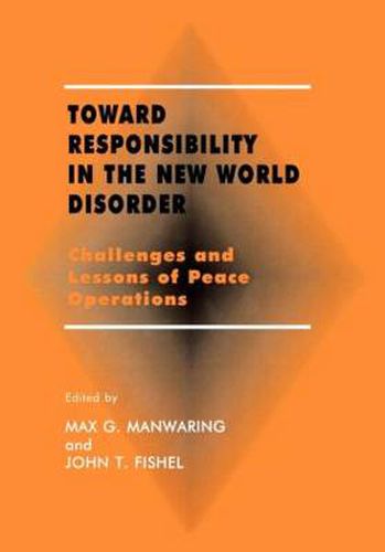 Cover image for Toward Responsibility in the New World Disorder: Challenges and Lessons of Peace Operations