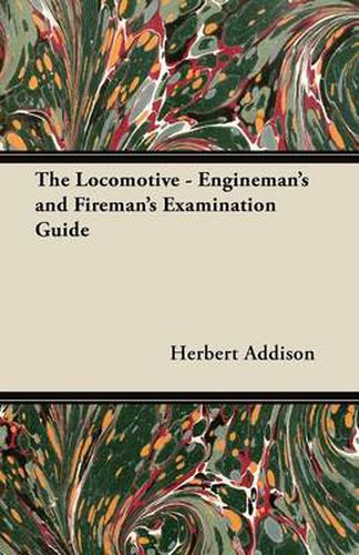 Cover image for The Locomotive - Engineman's and Fireman's Examination Guide