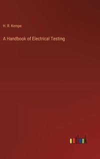 Cover image for A Handbook of Electrical Testing