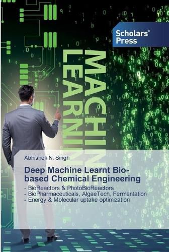 Cover image for Deep Machine Learnt Bio-based Chemical Engineering