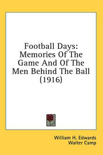 Cover image for Football Days: Memories of the Game and of the Men Behind the Ball (1916)