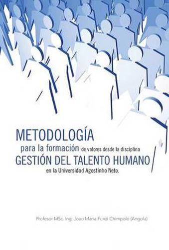 Cover image for Metodologia Para La Formacion de Valores Desde La Disciplina Gestion del Talento Humano En La Universidad Agostinho Neto.