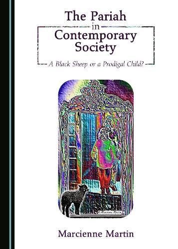 Cover image for The Pariah in Contemporary Society: A Black Sheep or a Prodigal Child?