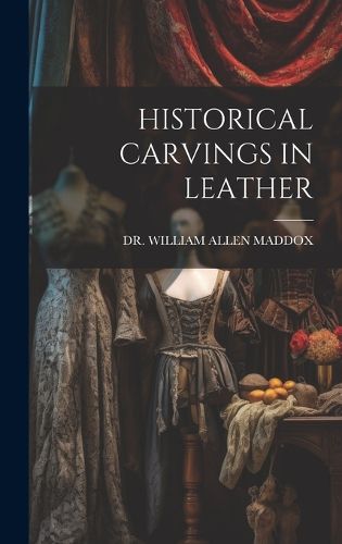 Cover image for Historical Carvings in Leather