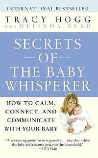 Cover image for Secrets of the Baby Whisperer: How to Calm, Connect, and Communicate with Your Baby