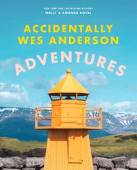 Cover image for Accidentally Wes Anderson: Adventures