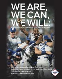 Cover image for We Are, We Can, We Will: The 1992 World Champion Toronto Blue Jays