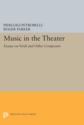 Cover image for Music in the Theater: Essays on Verdi and Other Composers