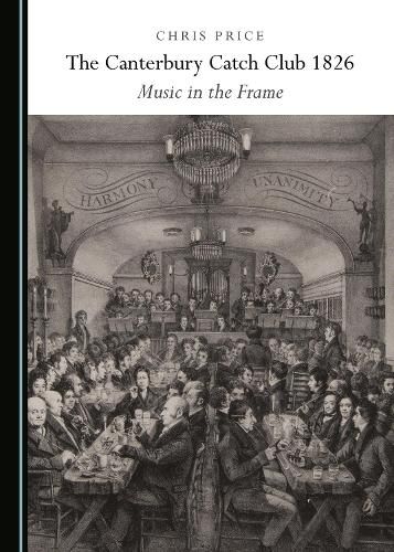 Cover image for The Canterbury Catch Club 1826: Music in the Frame