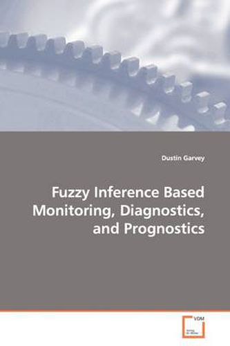 Cover image for Fuzzy Inference Based Monitoring, Diagnostics, and Prognostics