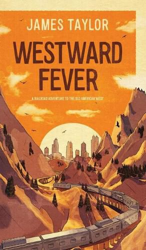 Cover image for Westward Fever: A Railroad Adventure to the Old American West