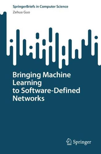 Cover image for Bringing Machine Learning to Software-Defined Networks