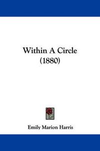 Cover image for Within a Circle (1880)