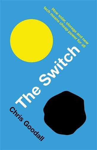 Cover image for The Switch: How solar, storage and new tech means cheap power for all