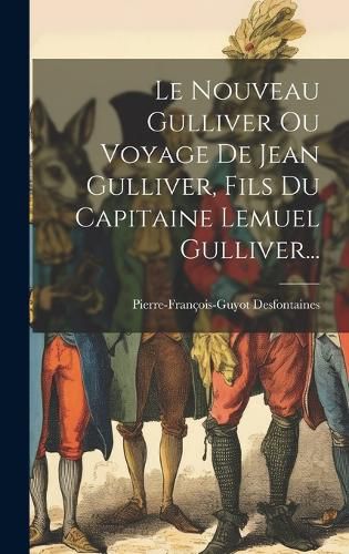 Cover image for Le Nouveau Gulliver Ou Voyage De Jean Gulliver, Fils Du Capitaine Lemuel Gulliver...