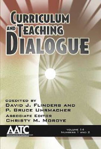 Curriculum and Teaching Dialogue: Volume 14 numbers 1 & 2