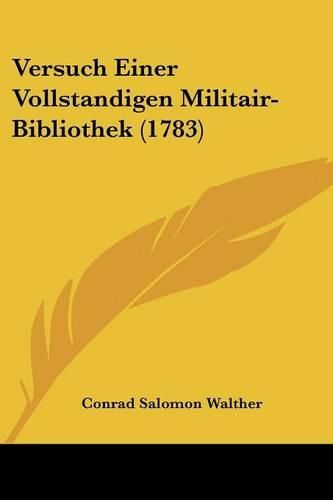 Cover image for Versuch Einer Vollstandigen Militair-Bibliothek (1783)