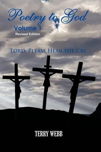 Cover image for Poetry To God Volume 1: Lord Please Hear The Cry