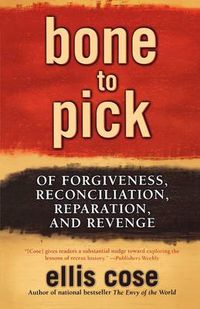 Cover image for Bone to Pick: Of Forgiveness, Reconciliation, Reparation, and Revenge
