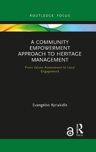 Cover image for A Community Empowerment Approach to Heritage Management: From Values Assessment to Local Engagement