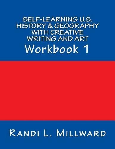 Cover image for Self-Learning U.S. History & Geography with Creative Writing and Art: Workbook 1