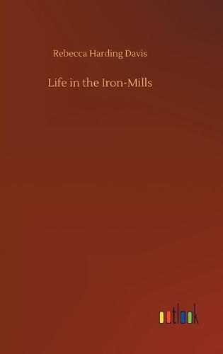 Life in the Iron-Mills