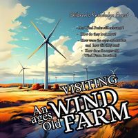 Cover image for Visiting an Ages Old Wind Farm