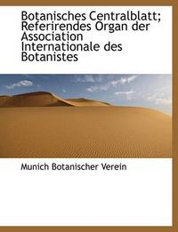 Cover image for Botanisches Centralblatt; Referirendes Organ Der Association Internationale Des Botanistes