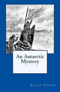 Cover image for An Antarctic Mystery: The original edition of 1905