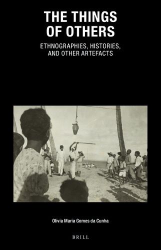 Cover image for The Things of Others: Ethnographies, Histories, and Other Artefacts