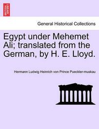 Cover image for Egypt Under Mehemet Ali; Translated from the German, by H. E. Lloyd. Vol. I.