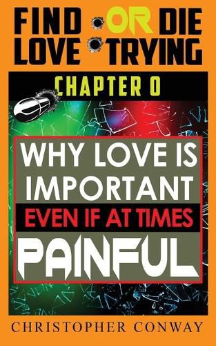 Cover image for Why Love is Important, Even if at Times Painful: CHAPTER 0 from the 'Find Love or Die Trying' Series. A Short Read.