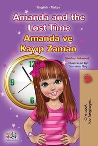 Cover image for Amanda and the Lost Time (English Turkish Bilingual Children's Book)