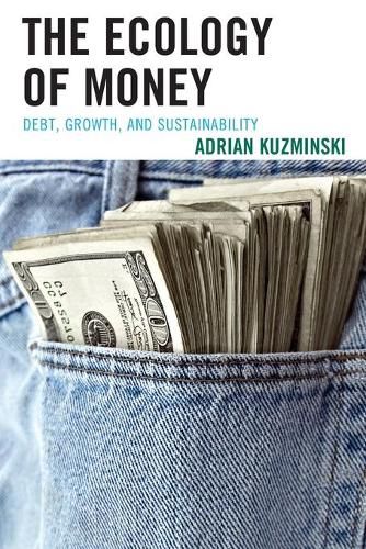 Cover image for The Ecology of Money: Debt, Growth, and Sustainability